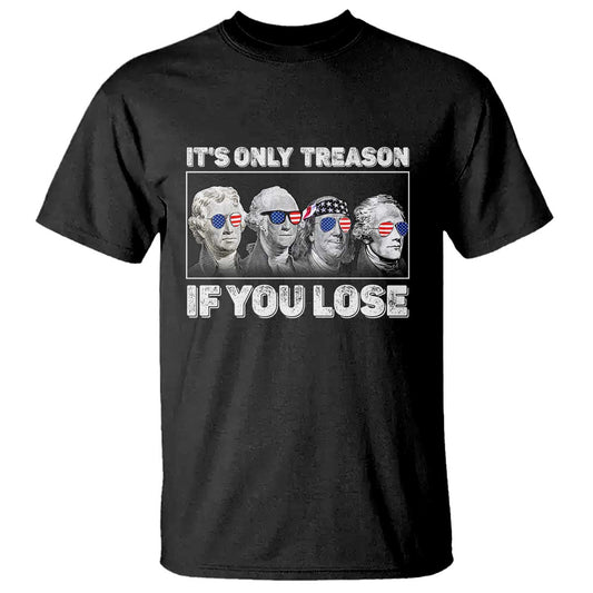 its-only-treason-if-you-lose-t-shirt-founding-fathers-4th-of-july