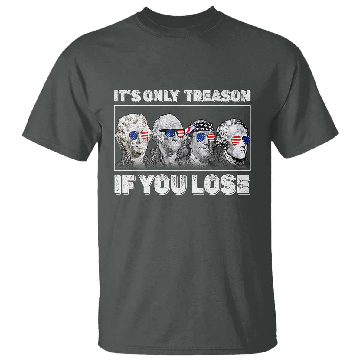 its-only-treason-if-you-lose-t-shirt-founding-fathers-4th-of-july