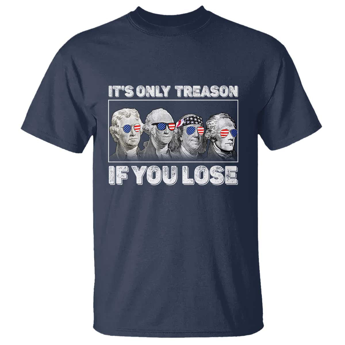 its-only-treason-if-you-lose-t-shirt-founding-fathers-4th-of-july
