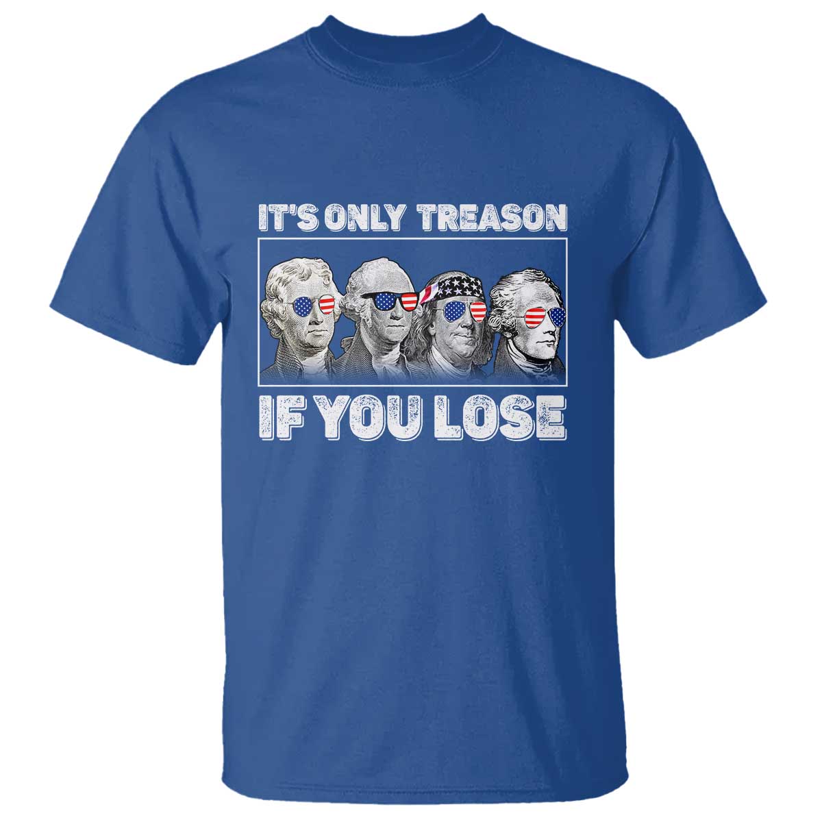its-only-treason-if-you-lose-t-shirt-founding-fathers-4th-of-july