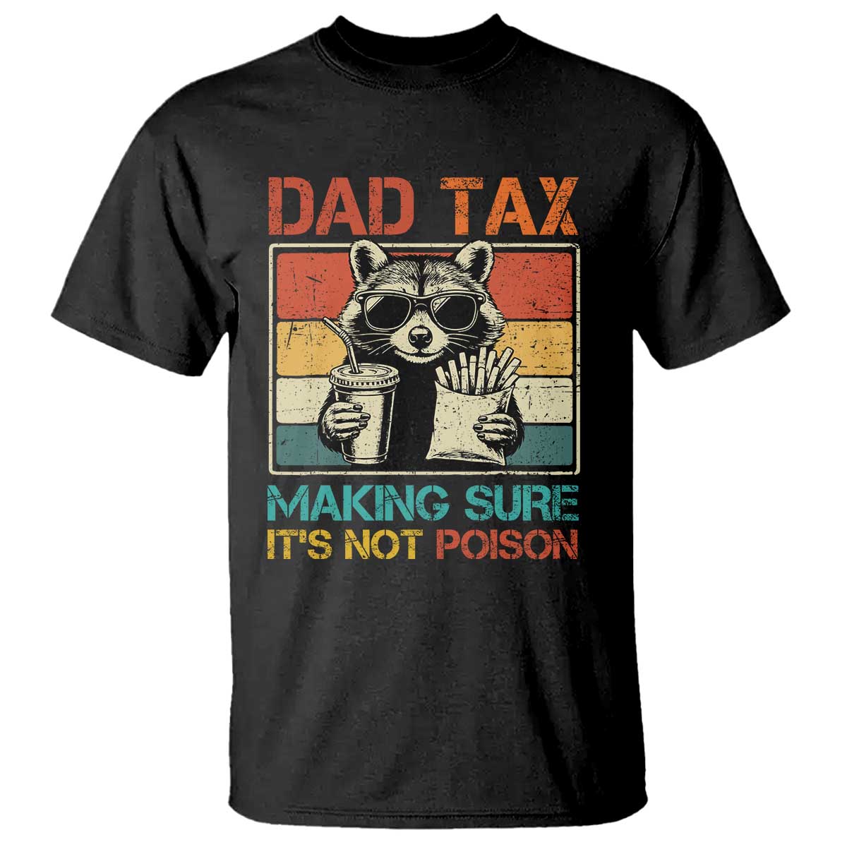 dad-tax-raccoon-t-shirt-making-sure-its-not-poison-funny-fathers-day