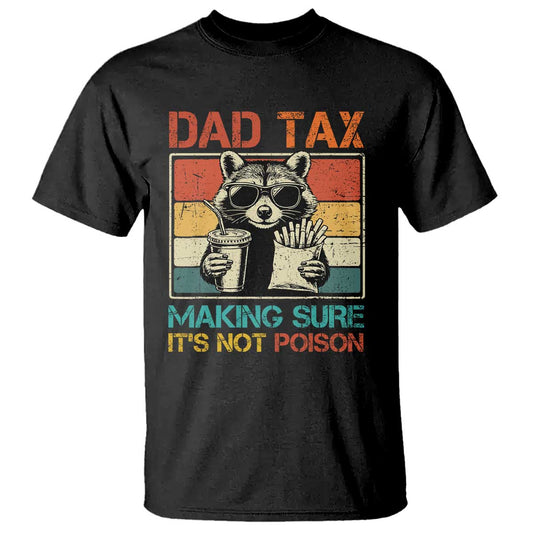 dad-tax-raccoon-t-shirt-making-sure-its-not-poison-funny-fathers-day