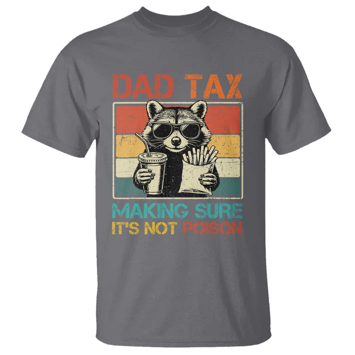 dad-tax-raccoon-t-shirt-making-sure-its-not-poison-funny-fathers-day