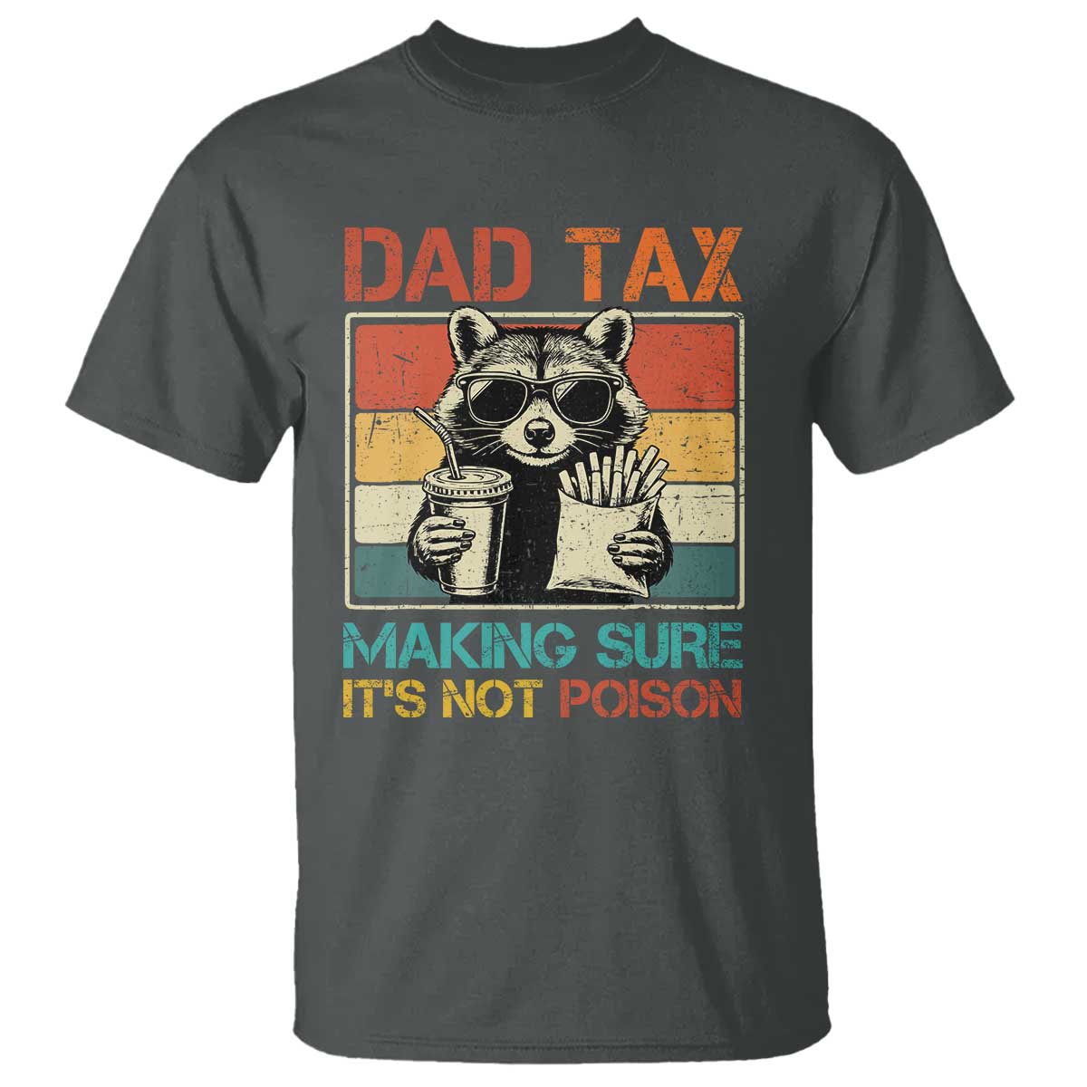 dad-tax-raccoon-t-shirt-making-sure-its-not-poison-funny-fathers-day