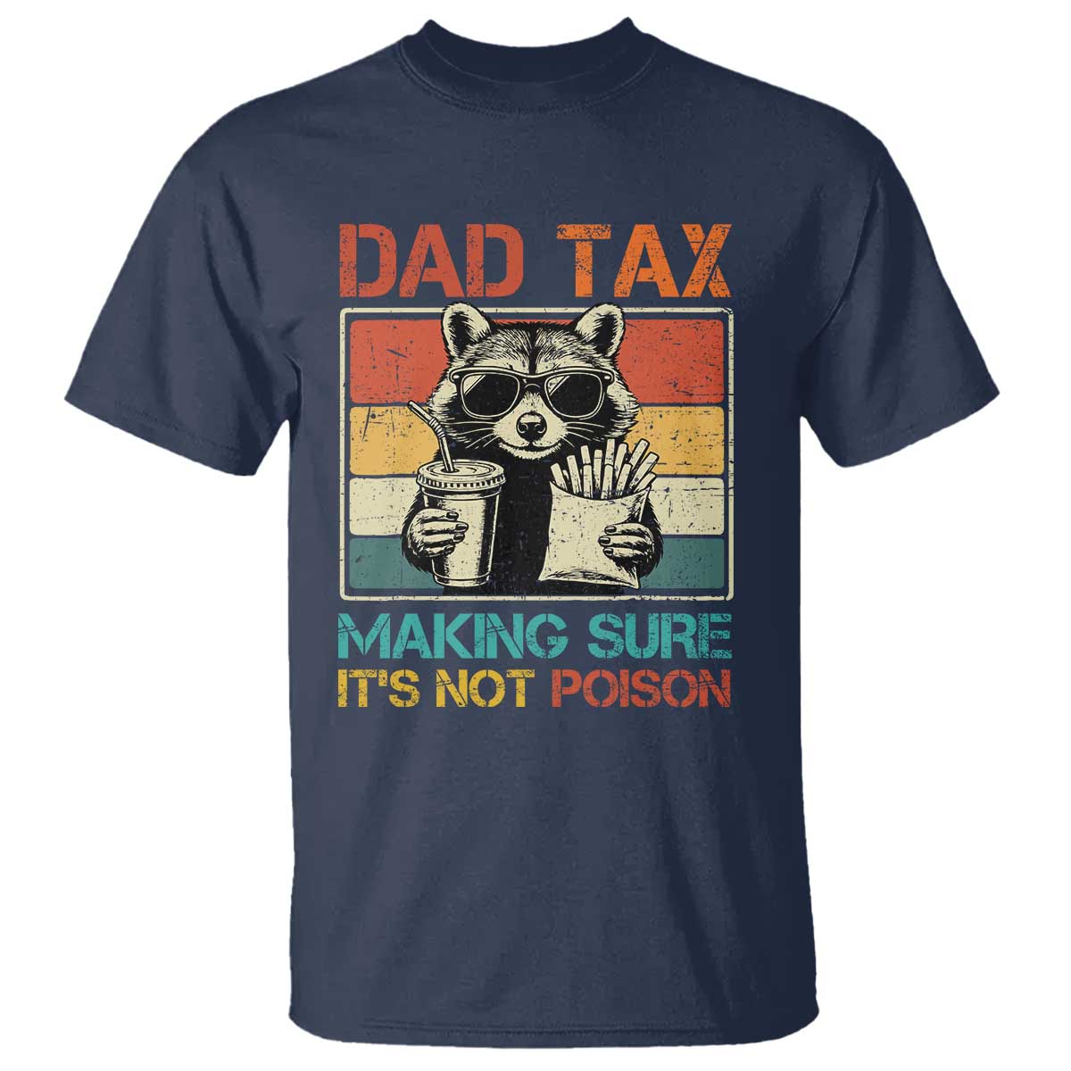 dad-tax-raccoon-t-shirt-making-sure-its-not-poison-funny-fathers-day