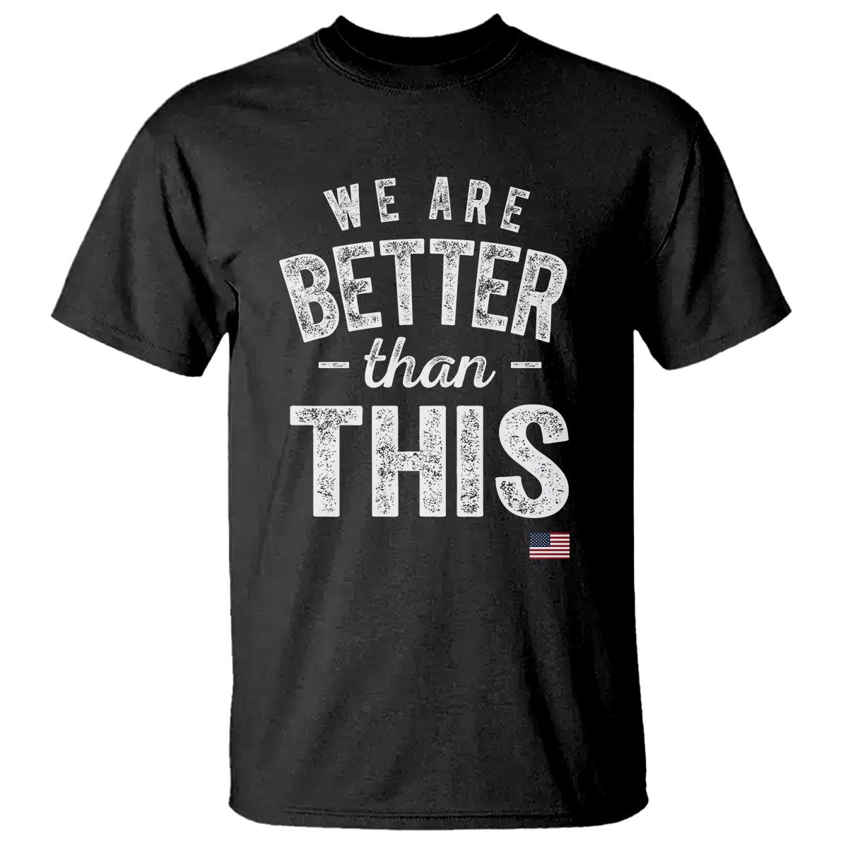 we-are-better-than-this-t-shirt-funny-subtle-resist