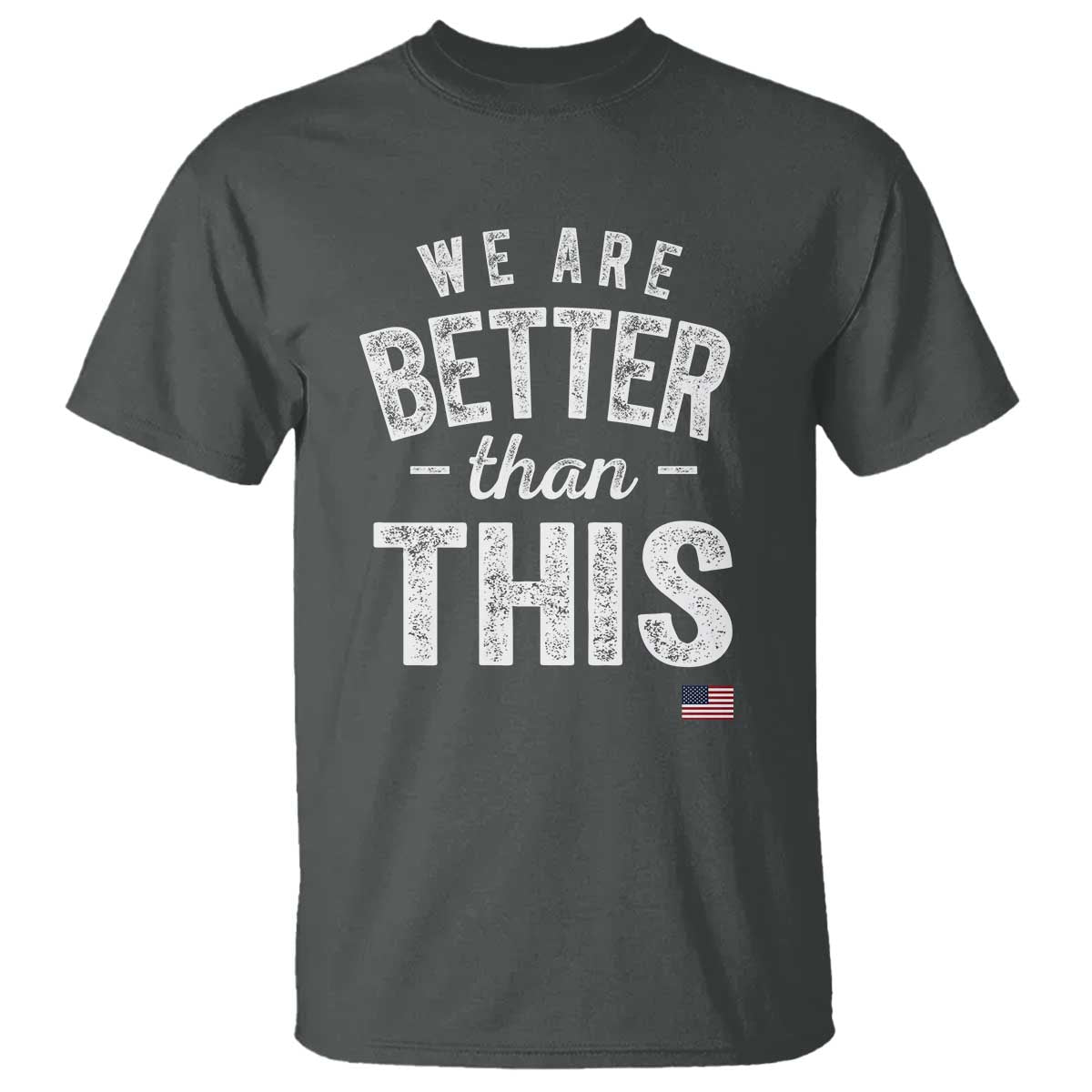 we-are-better-than-this-t-shirt-funny-subtle-resist