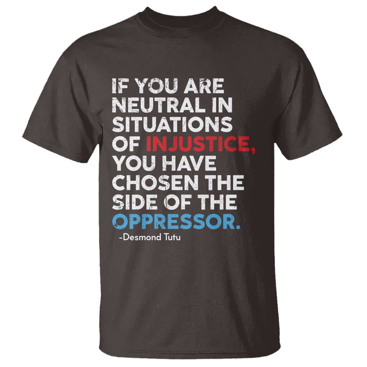 if-you-are-neutral-in-situations-of-injustice-t-shirt