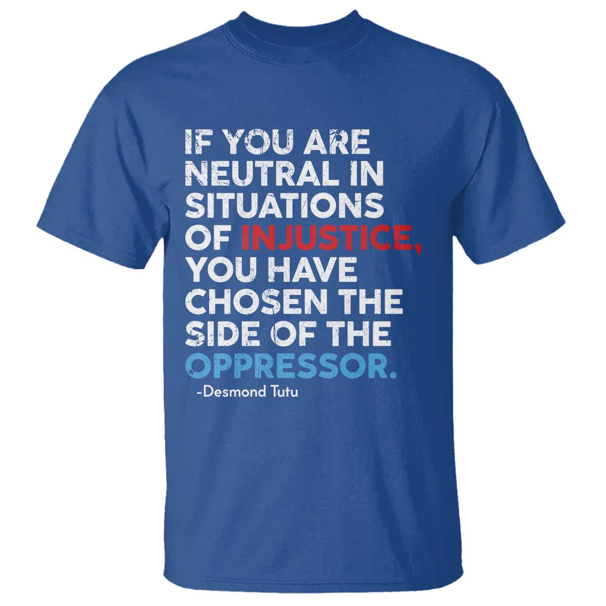 if-you-are-neutral-in-situations-of-injustice-t-shirt