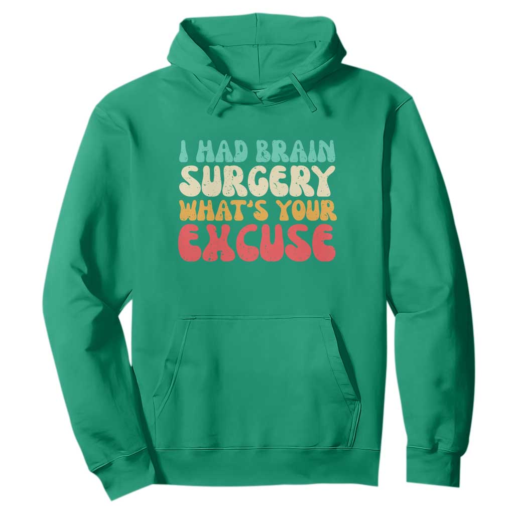 Brain Surgery Hoodie Retro I Had Brain Surgery What's Your Excuse