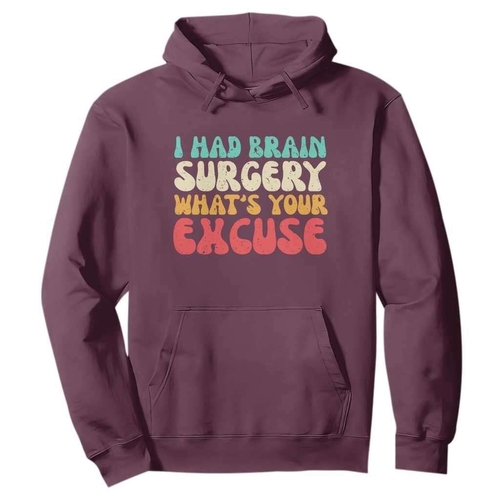Brain Surgery Hoodie Retro I Had Brain Surgery What's Your Excuse