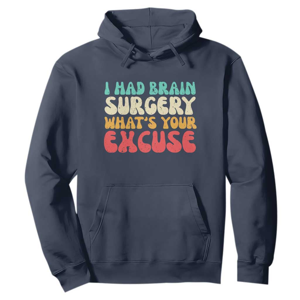 Brain Surgery Hoodie Retro I Had Brain Surgery What's Your Excuse