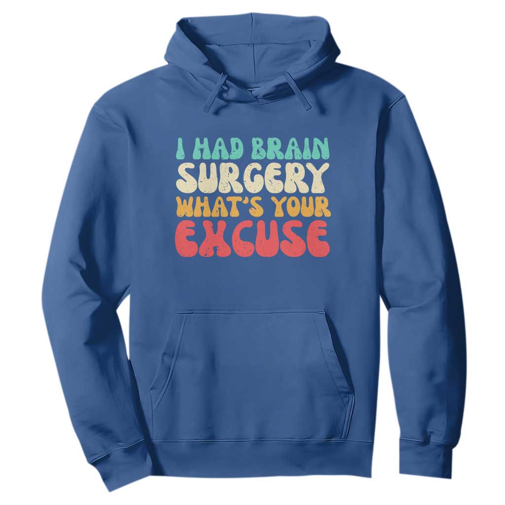 Brain Surgery Hoodie Retro I Had Brain Surgery What's Your Excuse