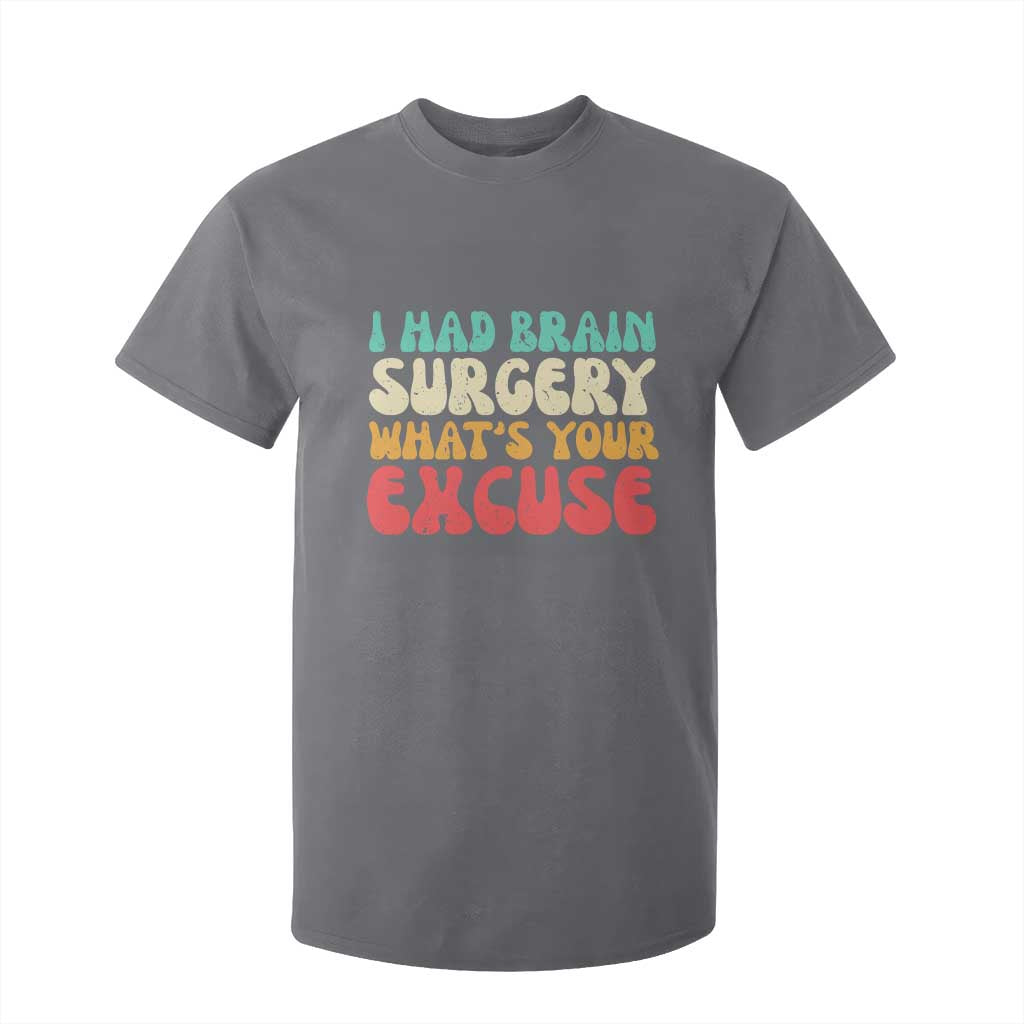 Brain Surgery T Shirt For Kid Retro I Had Brain Surgery What's Your Excuse