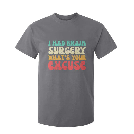 Brain Surgery T Shirt For Kid Retro I Had Brain Surgery What's Your Excuse