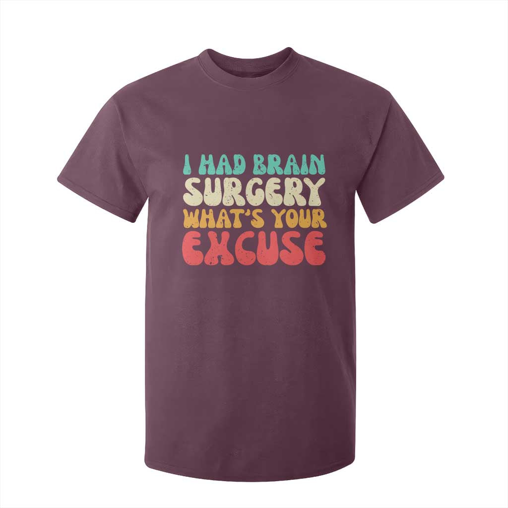 Brain Surgery T Shirt For Kid Retro I Had Brain Surgery What's Your Excuse