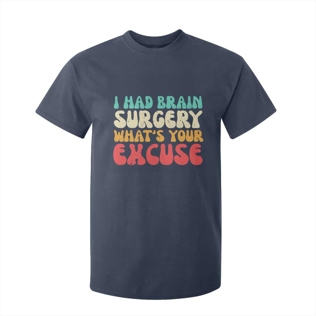 Brain Surgery T Shirt For Kid Retro I Had Brain Surgery What's Your Excuse