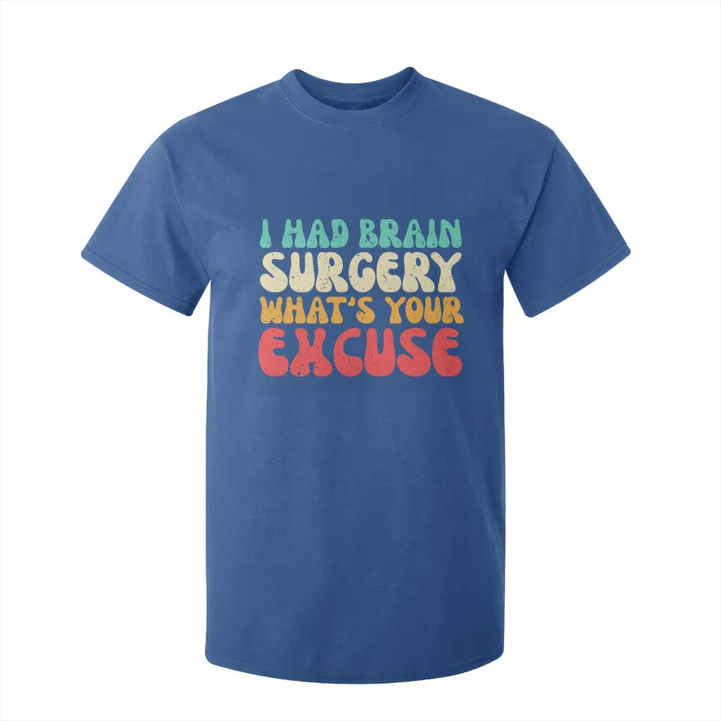 Brain Surgery T Shirt For Kid Retro I Had Brain Surgery What's Your Excuse