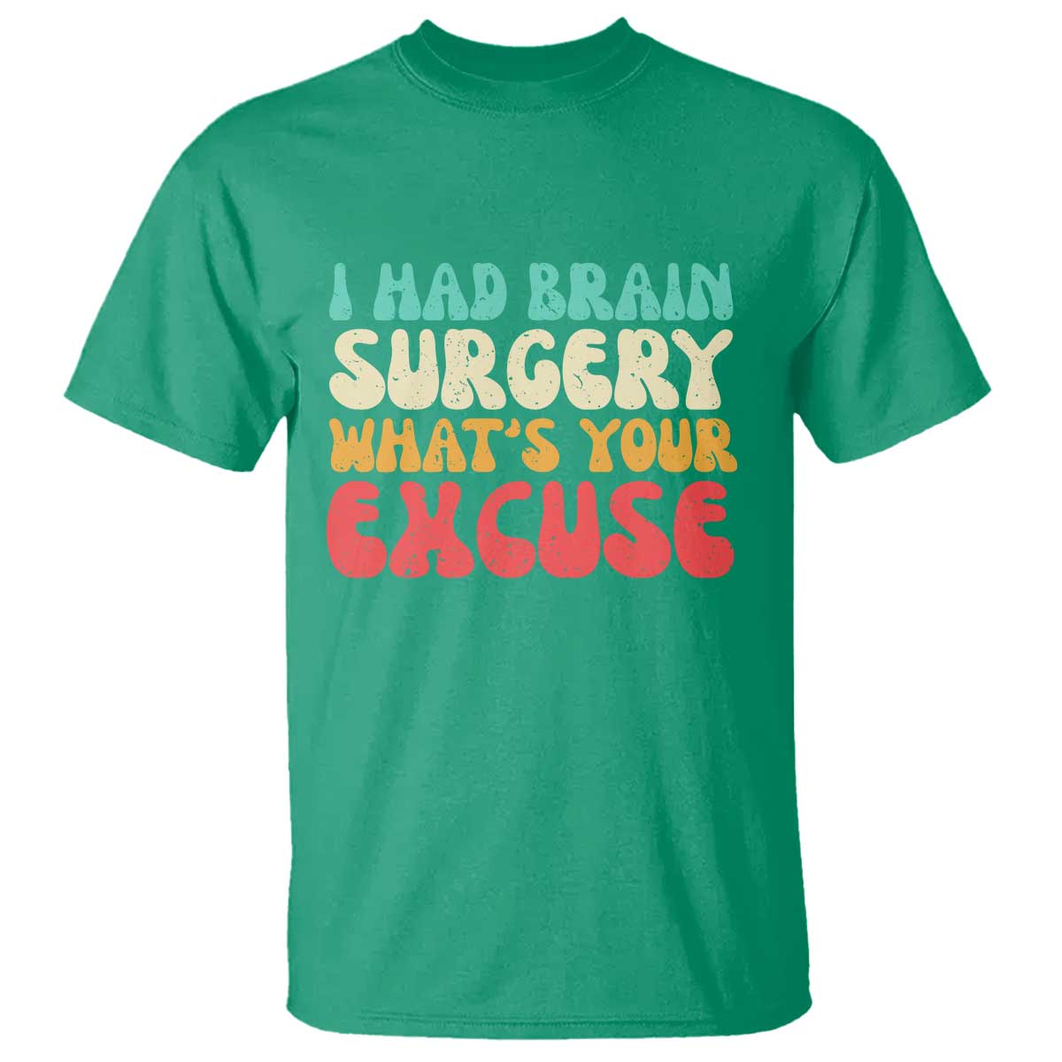 Brain Surgery T Shirt Retro I Had Brain Surgery What's Your Excuse