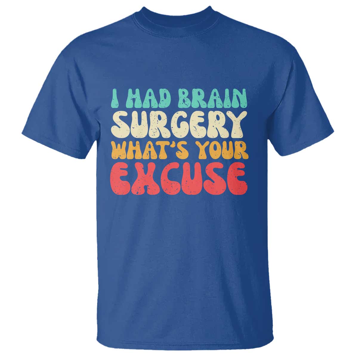 Brain Surgery T Shirt Retro I Had Brain Surgery What's Your Excuse