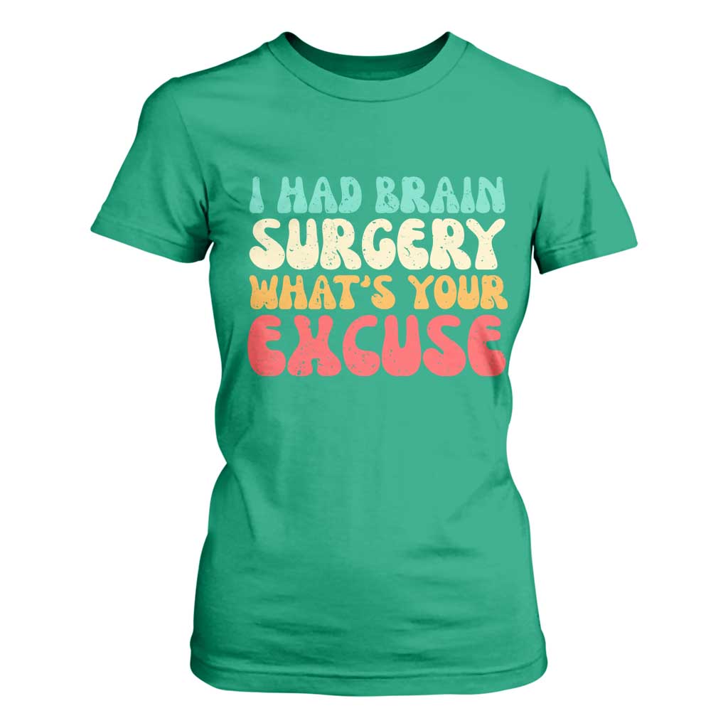 Brain Surgery T Shirt For Women Retro I Had Brain Surgery What's Your Excuse