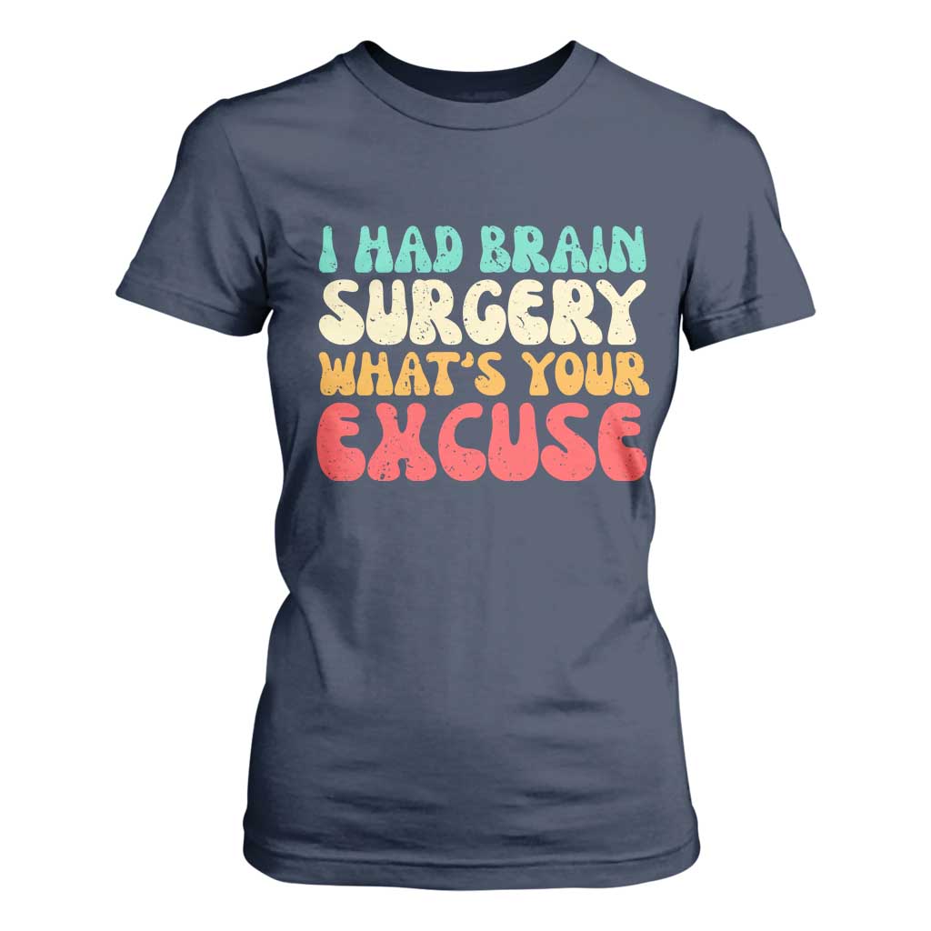 Brain Surgery T Shirt For Women Retro I Had Brain Surgery What's Your Excuse