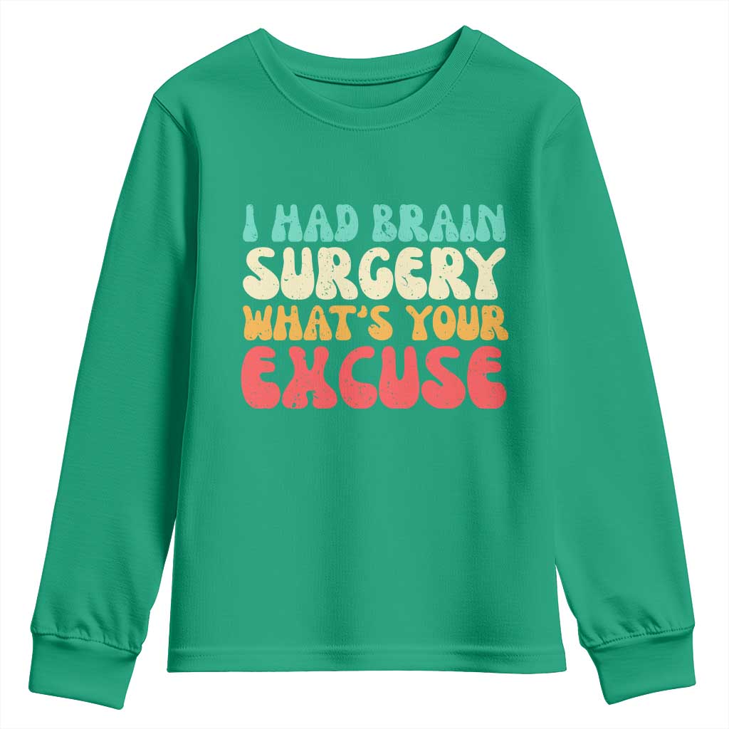 Brain Surgery Youth Sweatshirt Retro I Had Brain Surgery What's Your Excuse