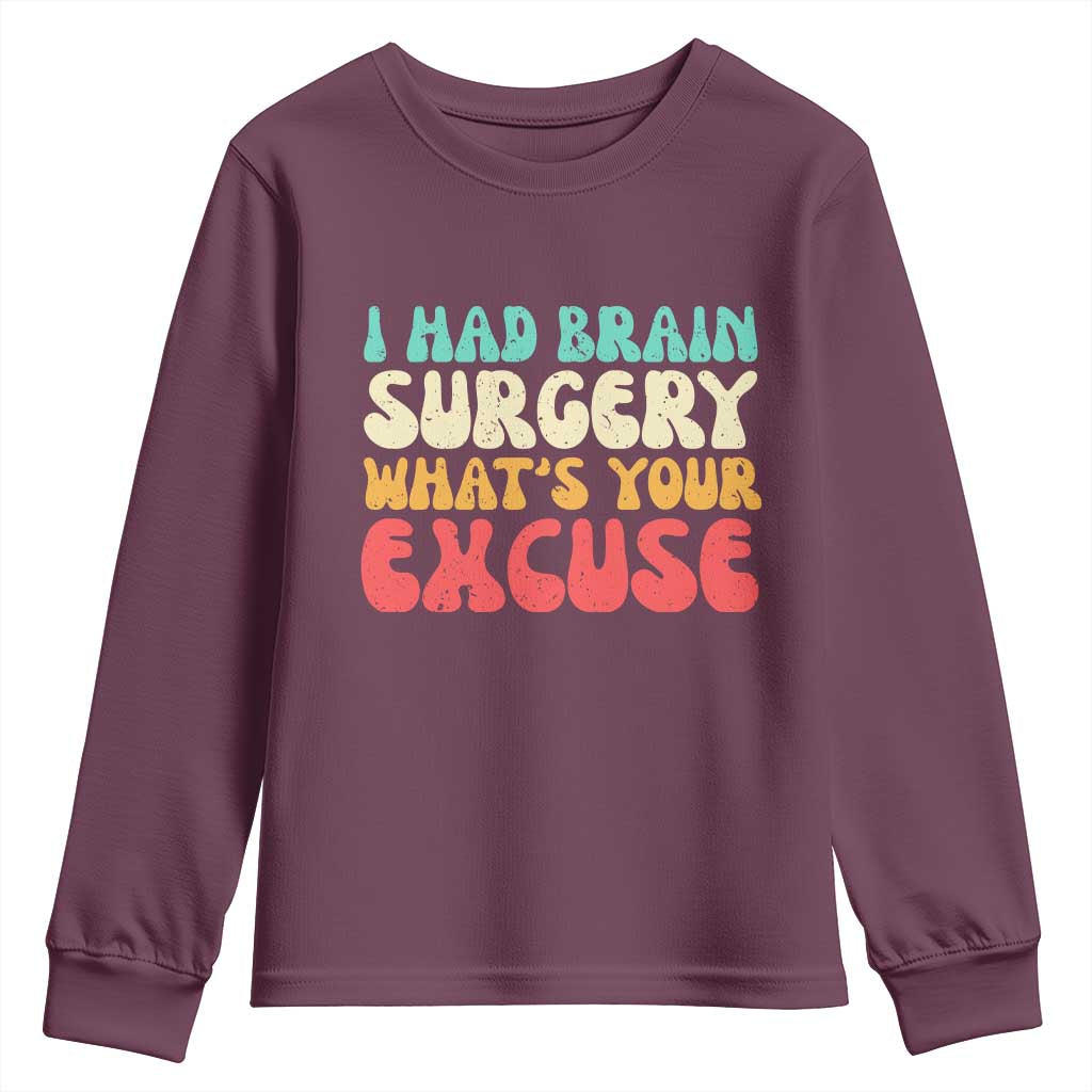 Brain Surgery Youth Sweatshirt Retro I Had Brain Surgery What's Your Excuse