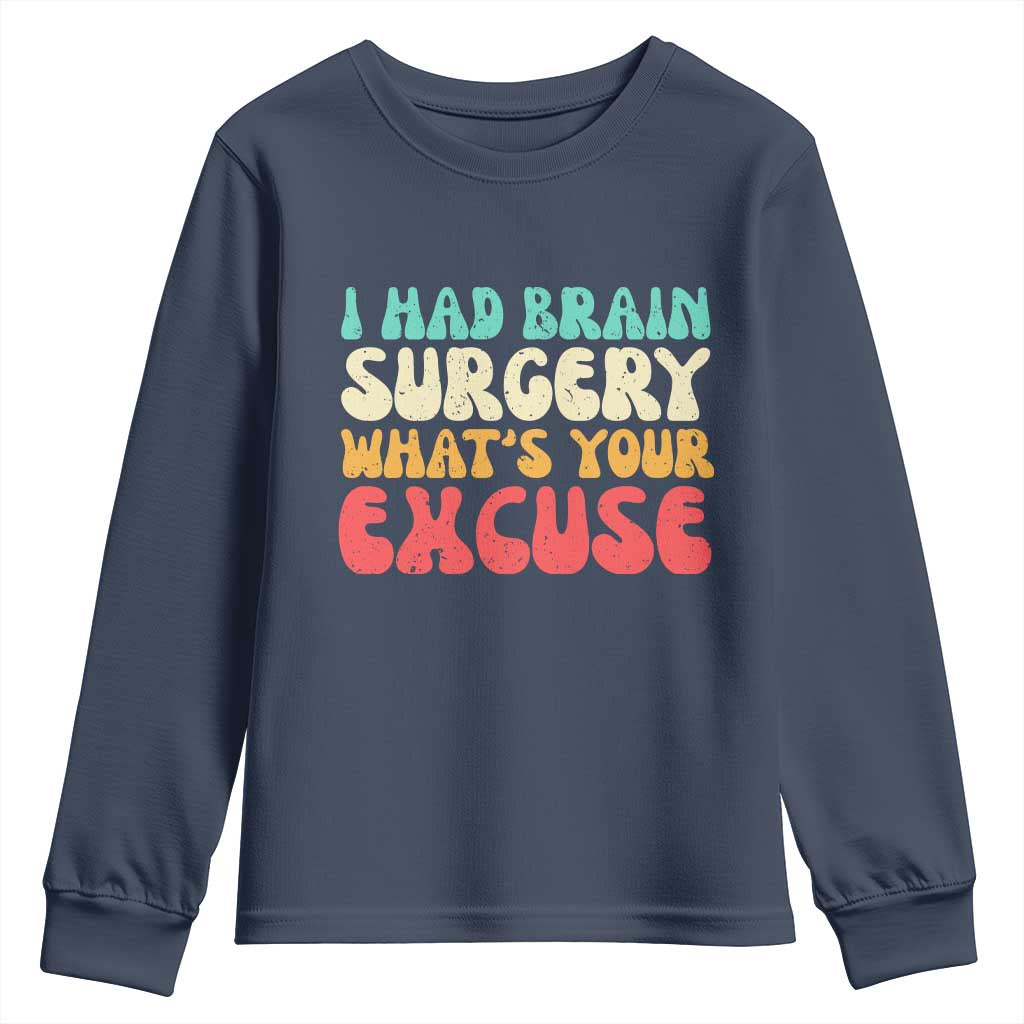 Brain Surgery Youth Sweatshirt Retro I Had Brain Surgery What's Your Excuse
