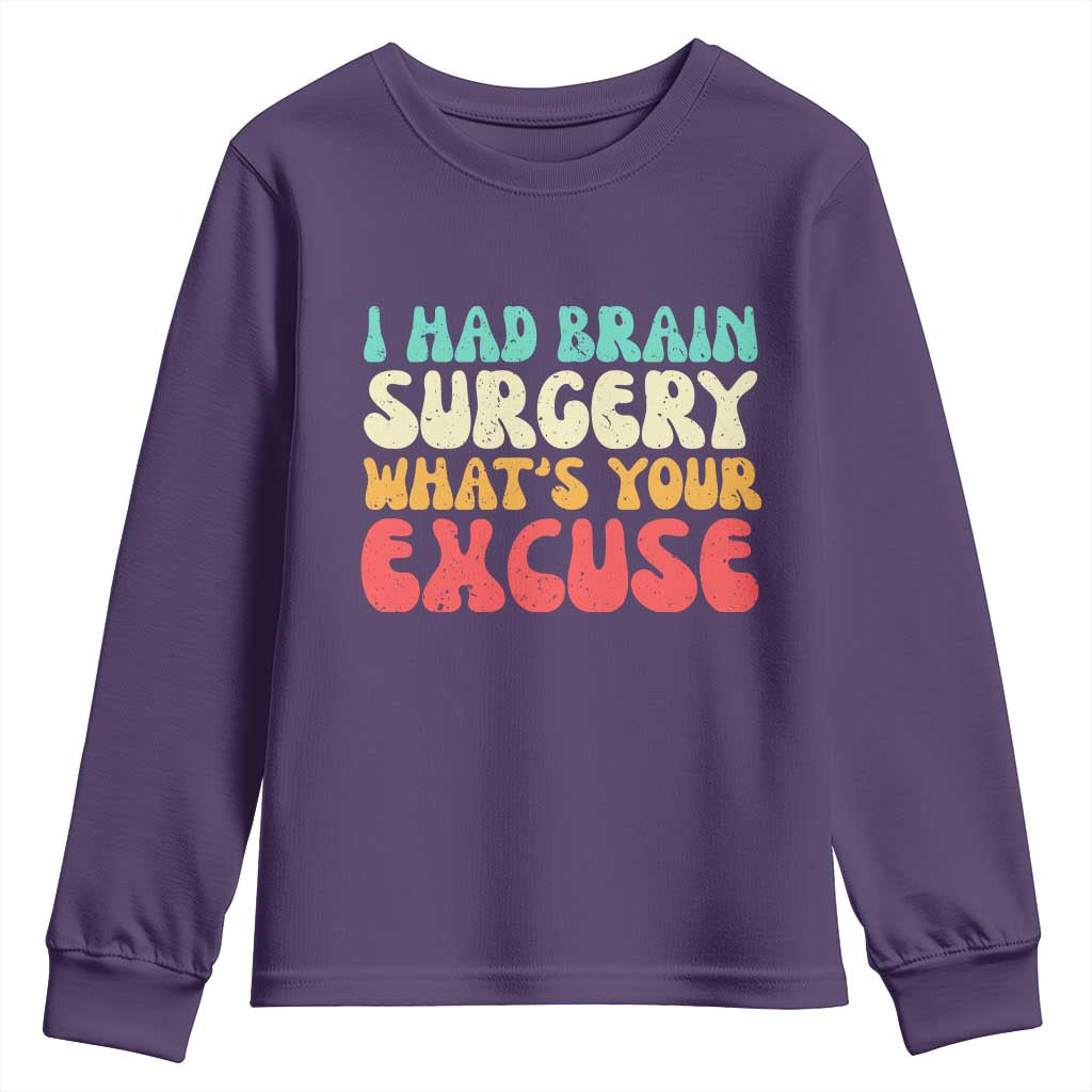 Brain Surgery Youth Sweatshirt Retro I Had Brain Surgery What's Your Excuse