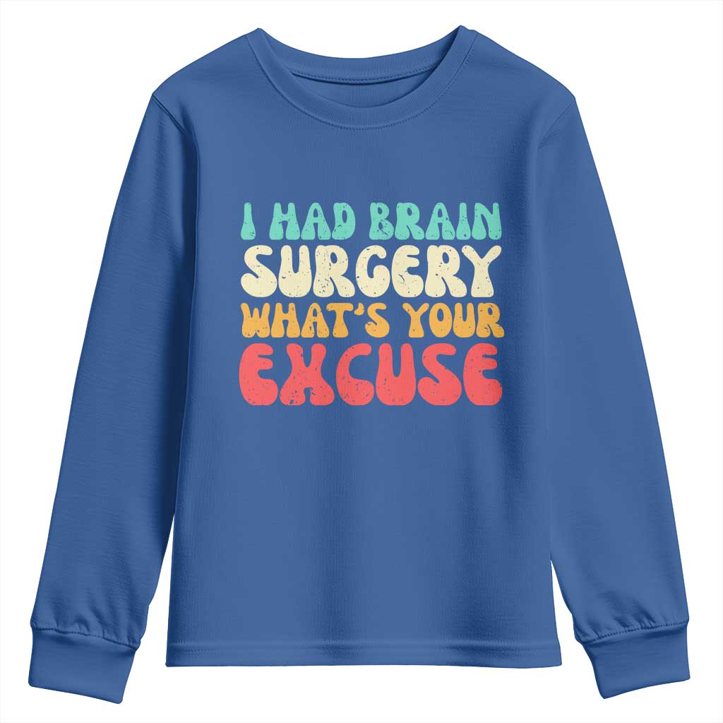 Brain Surgery Youth Sweatshirt Retro I Had Brain Surgery What's Your Excuse