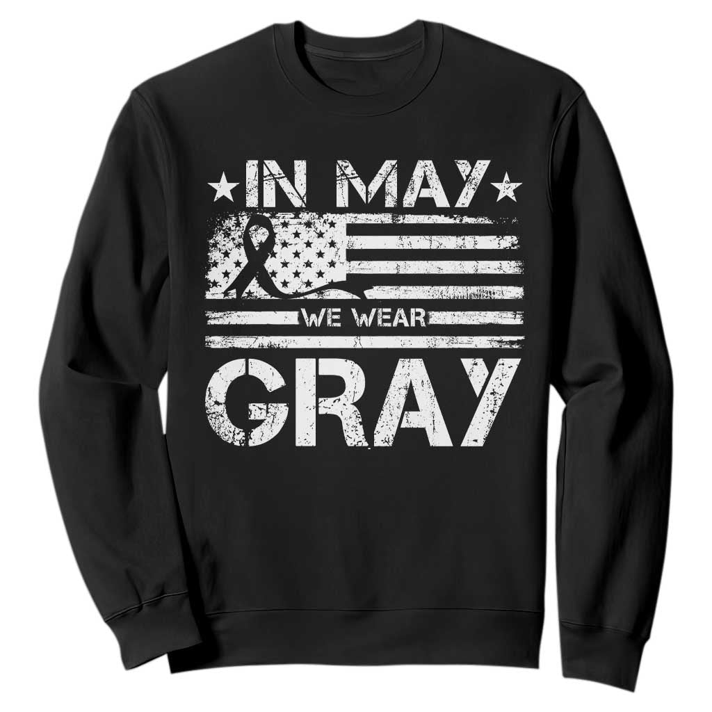 Brain Cancer Support Sweatshirt In May We Wear Gray US Flag