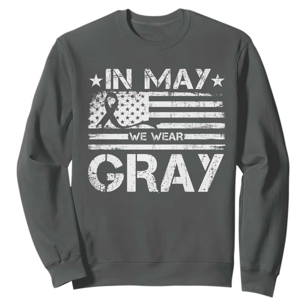 Brain Cancer Support Sweatshirt In May We Wear Gray US Flag