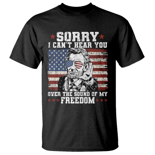 funny-abraham-lincoln-4th-of-july-t-shirt-sorry-cant-hear-you-sound-of-my-freedom-american-flag