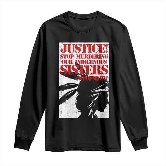 MMIW Movement Long Sleeve Shirt Justice Stop Murdering Our Indigenous Sisters