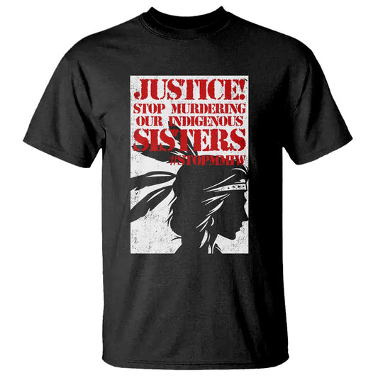 MMIW Movement T Shirt Justice Stop Murdering Our Indigenous Sisters