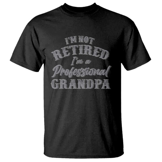 funny-retirement-gifts-t-shirt-im-not-retired-im-a-professional-grandpa