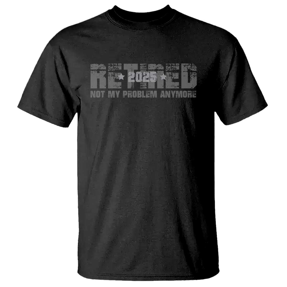 retired-not-my-problem-anymore-t-shirt-2025-retirement-gifts