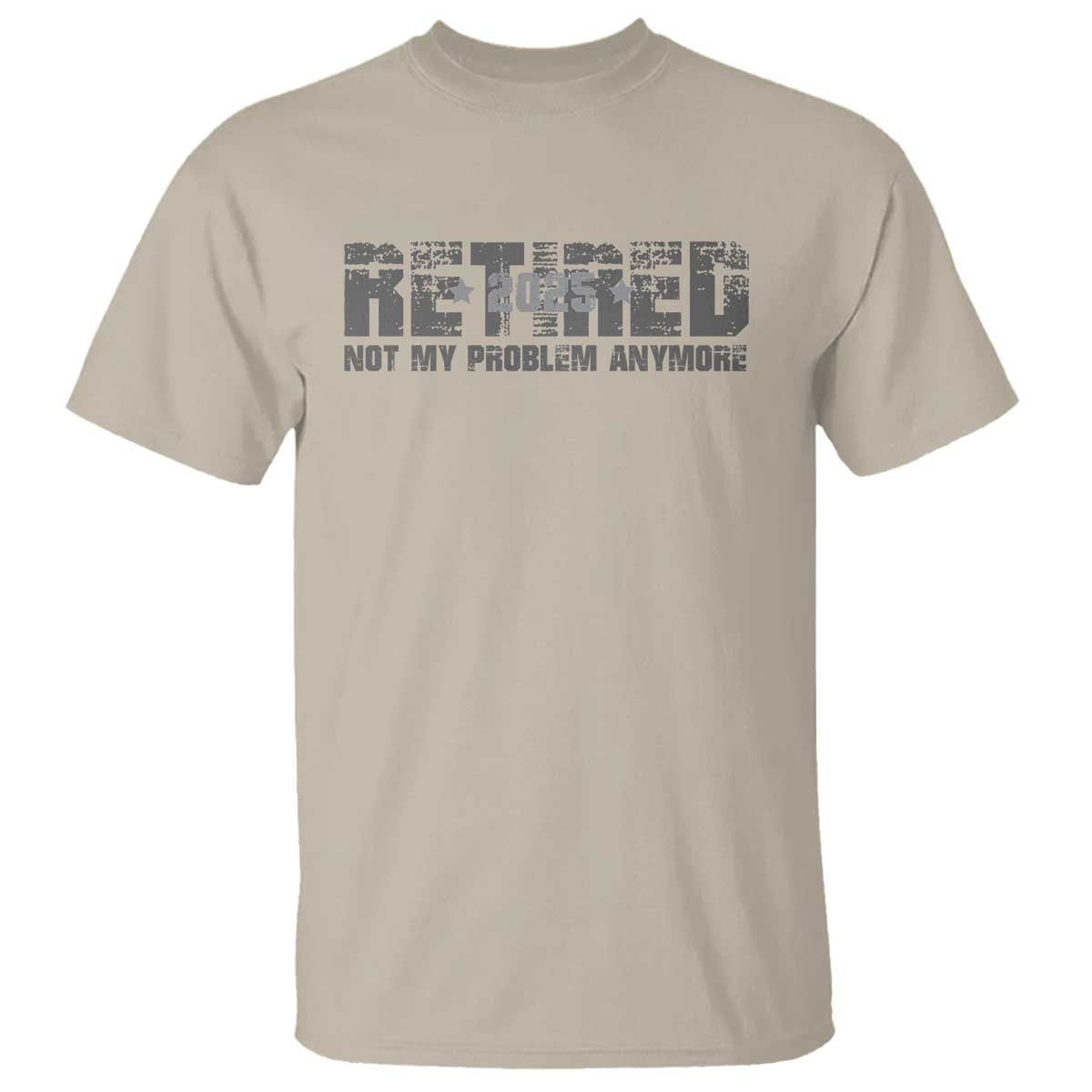 retired-not-my-problem-anymore-t-shirt-2025-retirement-gifts