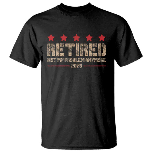 vintage-retired-2025-t-shirt-not-my-problem-american-flag-retirement-gifts
