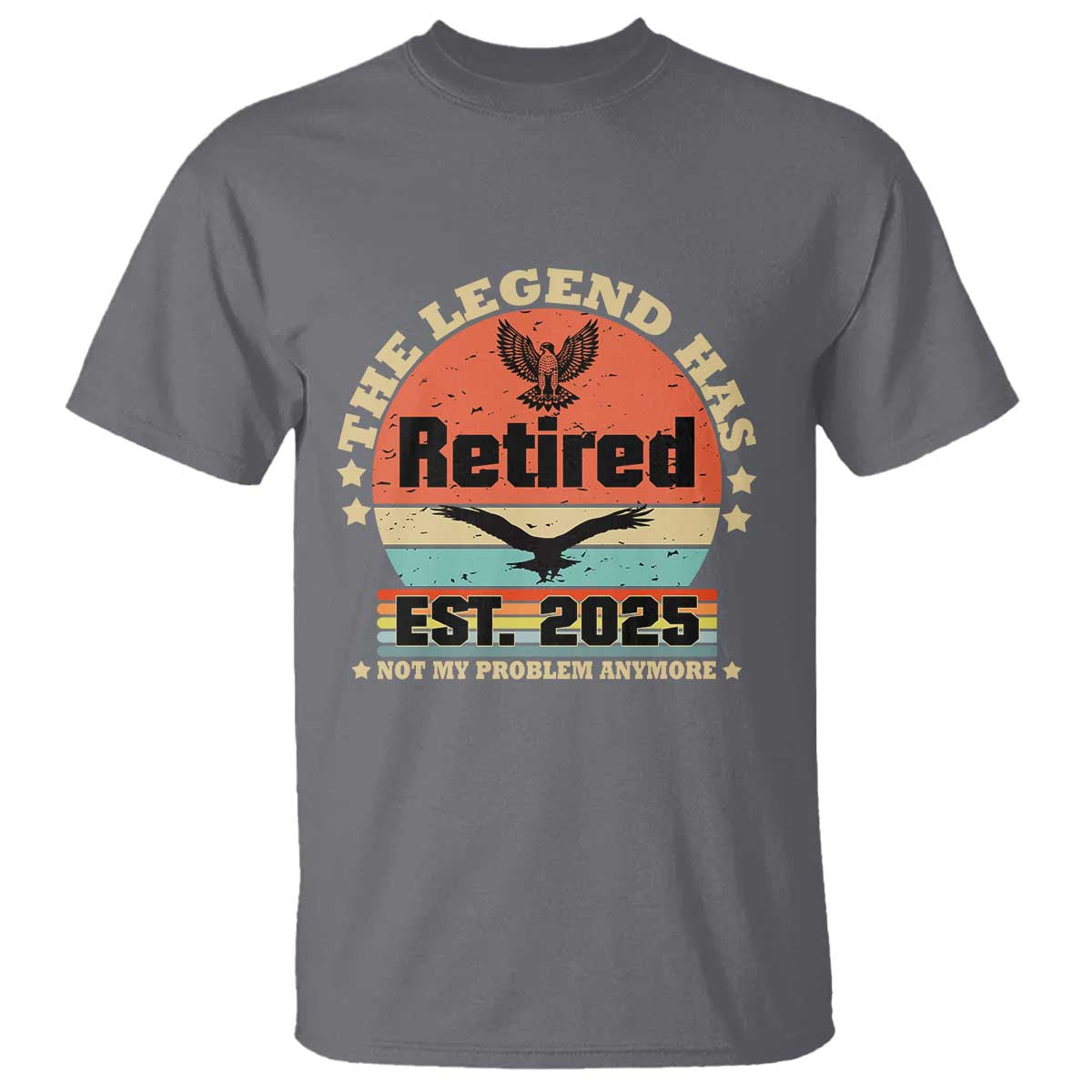vintage-retirement-2025-t-shirt-legend-has-retired-not-my-problem-anymore