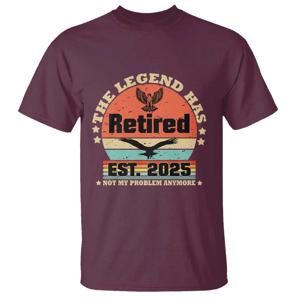 vintage-retirement-2025-t-shirt-legend-has-retired-not-my-problem-anymore