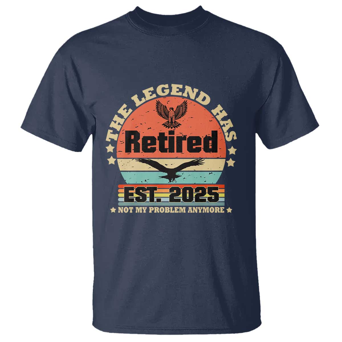vintage-retirement-2025-t-shirt-legend-has-retired-not-my-problem-anymore