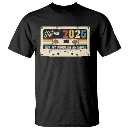 retired-2025-t-shirt-not-my-problem-anymore-retro-cassette