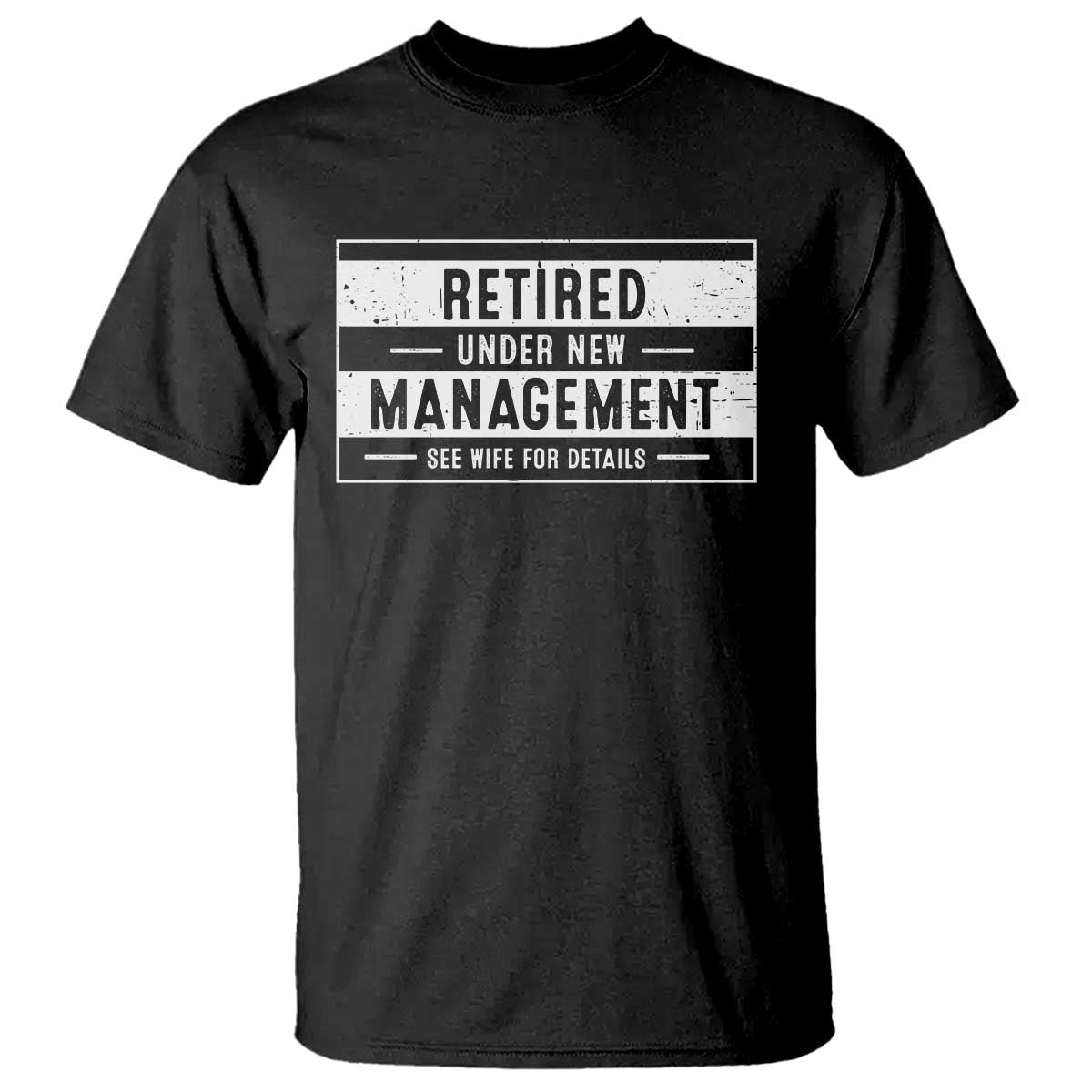 funny-retirement-presents-t-shirt-retired-under-new-management-see-wife-for-details
