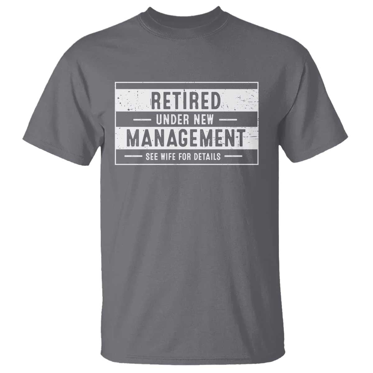 funny-retirement-presents-t-shirt-retired-under-new-management-see-wife-for-details