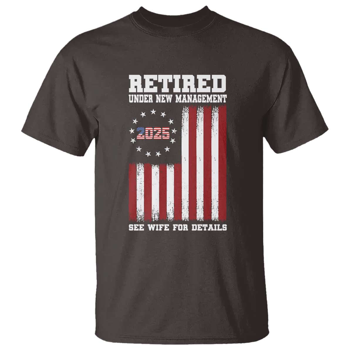 funny-retired-2025-t-shirt-under-new-management-see-wife-for-details-american-flag