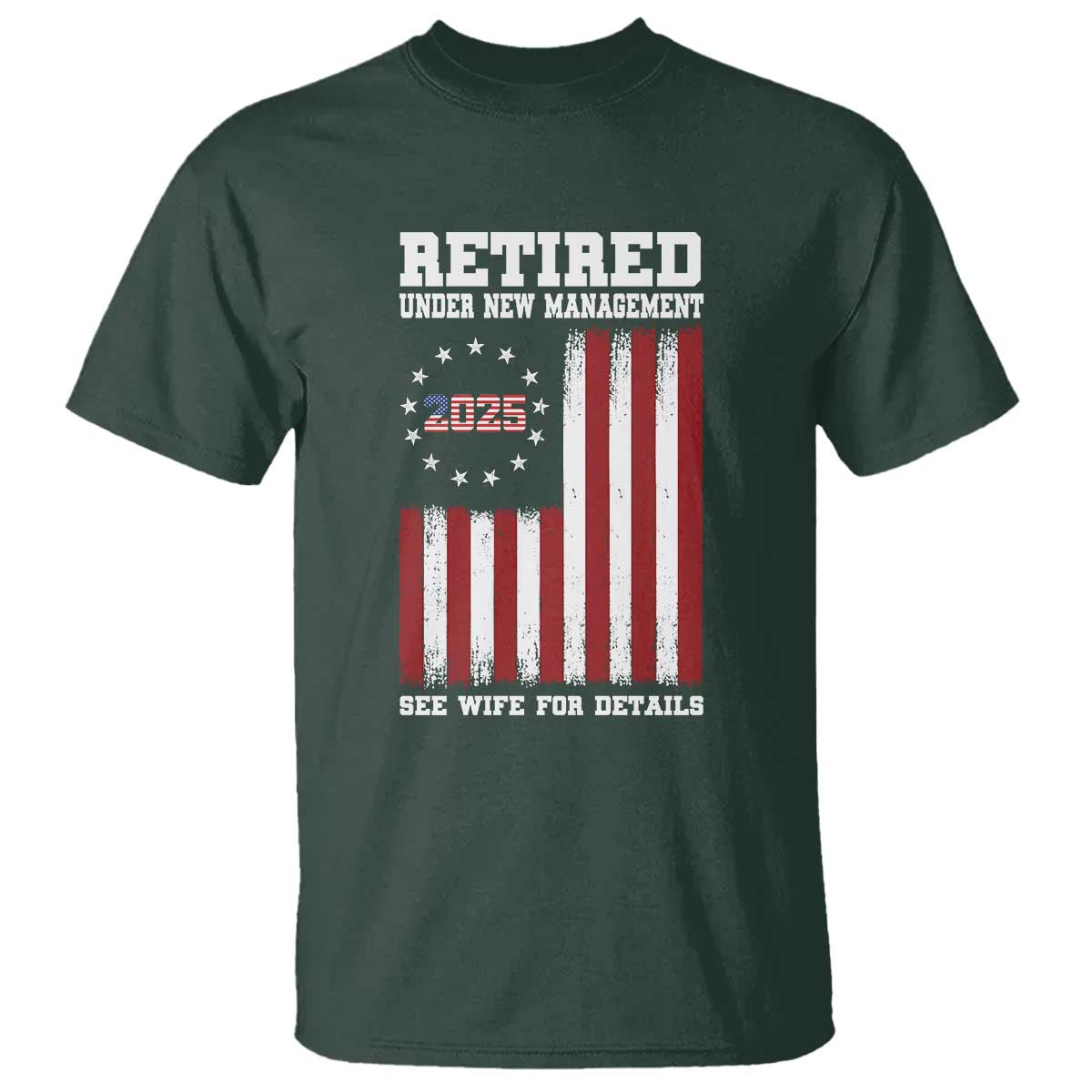 funny-retired-2025-t-shirt-under-new-management-see-wife-for-details-american-flag
