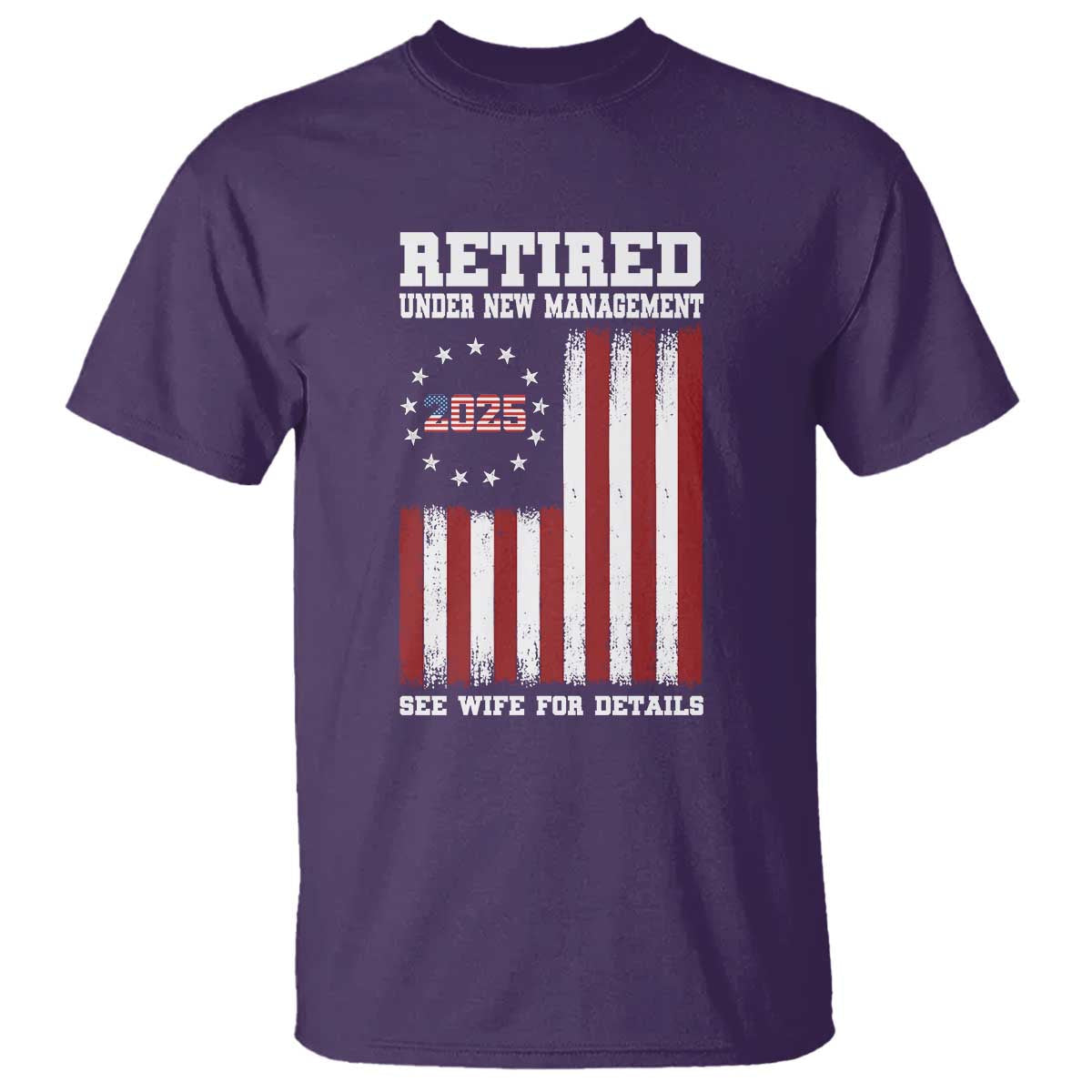 funny-retired-2025-t-shirt-under-new-management-see-wife-for-details-american-flag