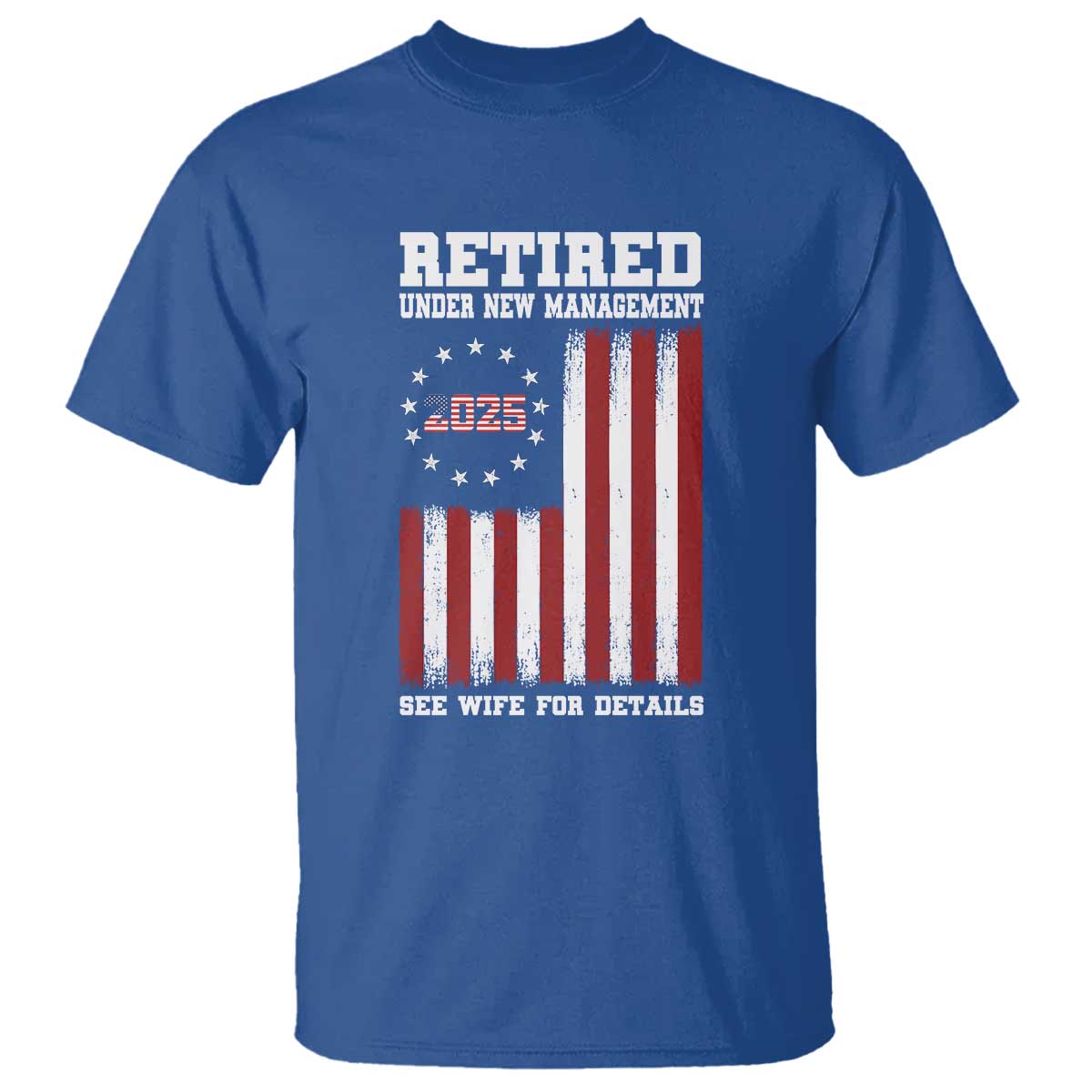 funny-retired-2025-t-shirt-under-new-management-see-wife-for-details-american-flag
